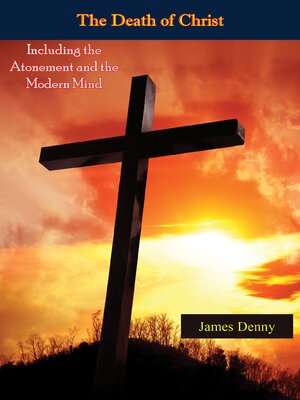 cover image of The Death of Christ, Including the Atonement and the Modern Mind